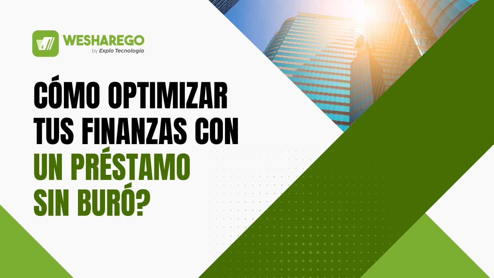 Optimiza tus finanzas con un préstamos sin buró en Weshare Go. Accede a crédito rápido sin historial crediticio.