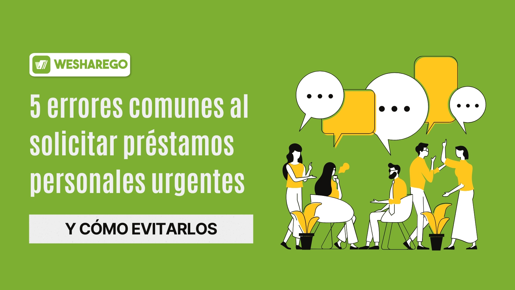 Evita los errores más comunes al solicitar préstamos personales urgentes con Weshare Go. Conoce cómo hacerlo de forma rápida y segura.