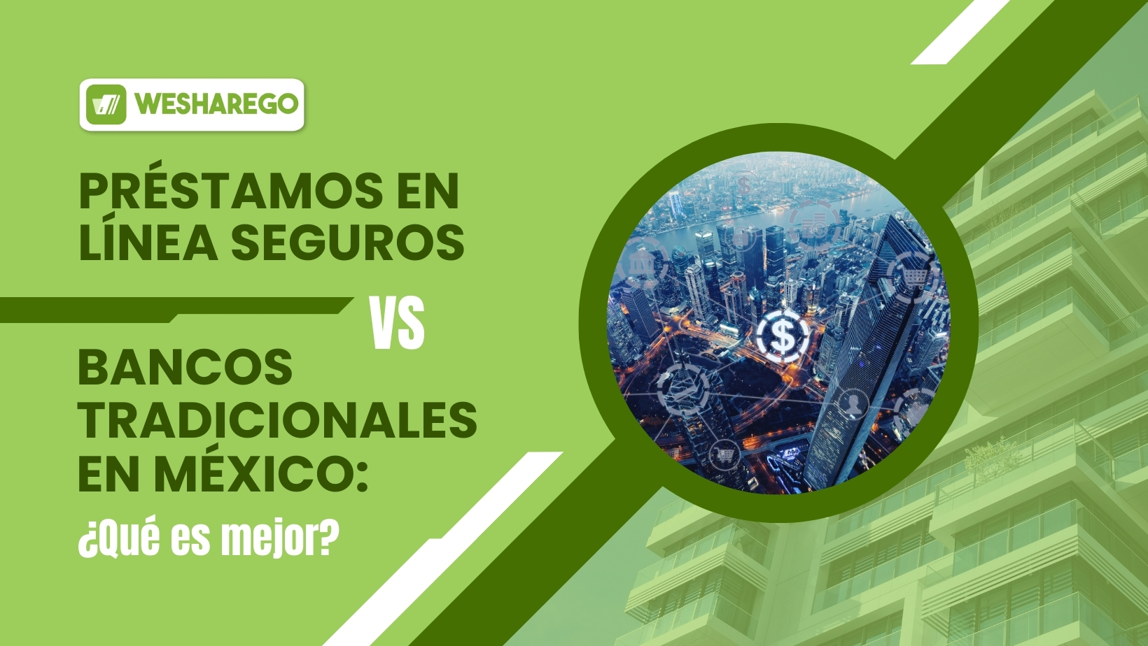 Préstamos en línea seguros vs. bancos en México: conoce las ventajas de Weshare Go para un financiamiento rápido y seguro.