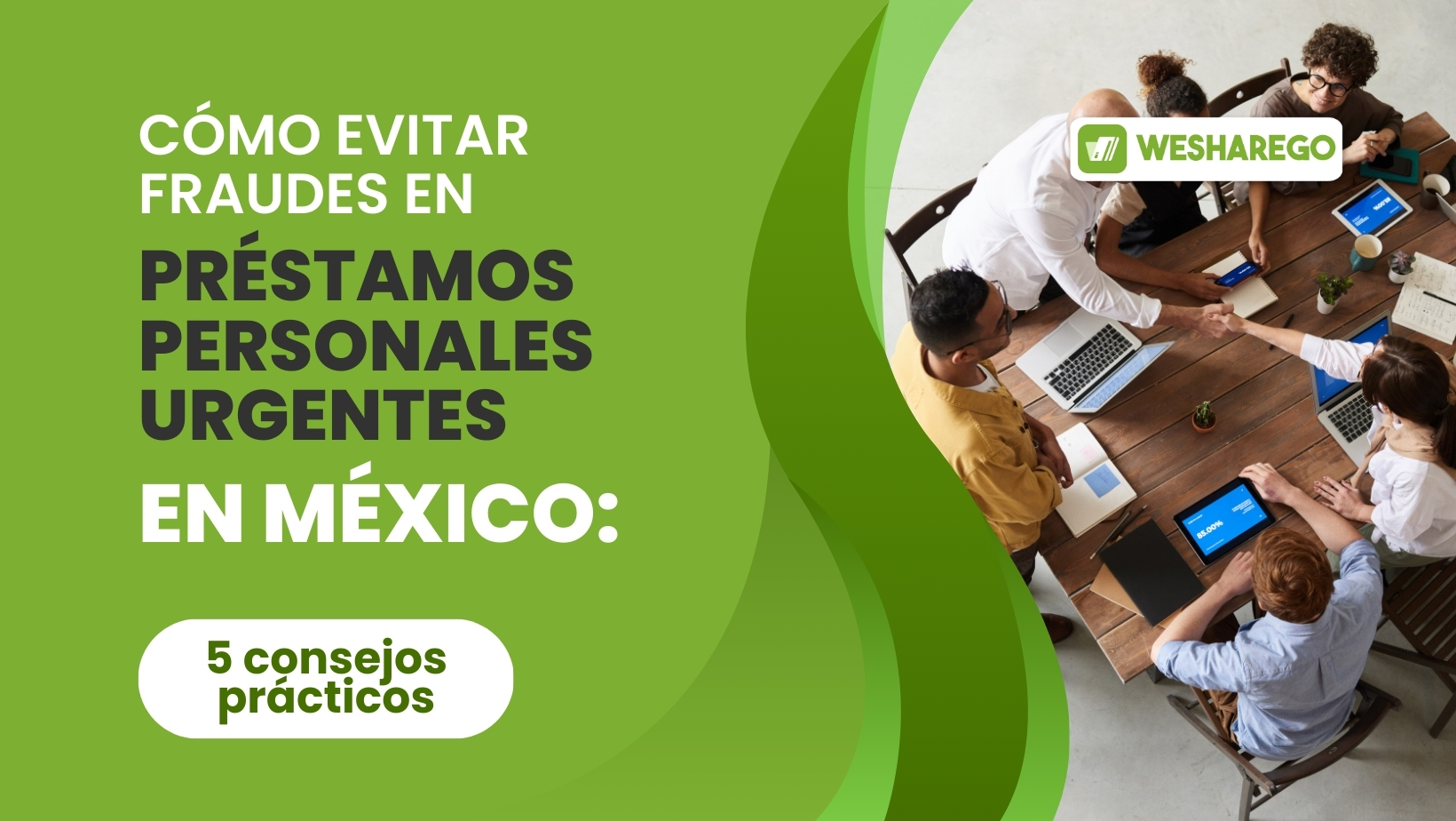 Evita fraudes en préstamos personales urgentes en México con estos 5 consejos y elige plataformas seguras como Weshare Go.